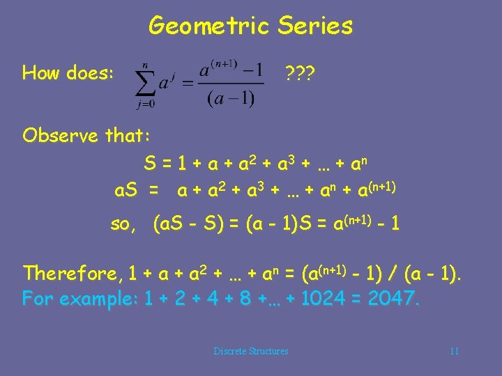 Geometric Series How does: ? ? ? Observe that: S = 1 + a