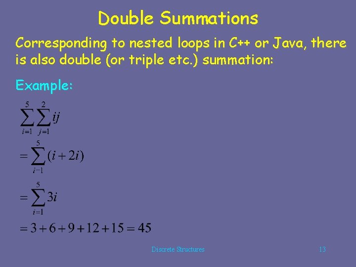 Double Summations Corresponding to nested loops in C++ or Java, there is also double