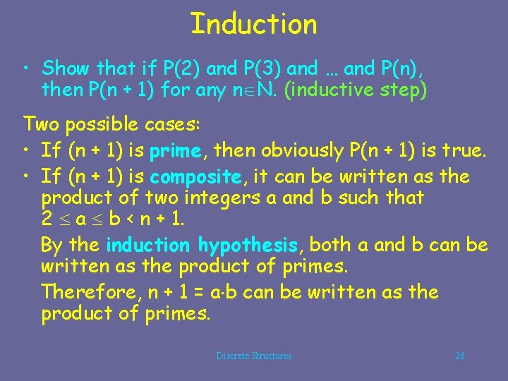 Induction • Show that if P(2) and P(3) and … and P(n), then P(n