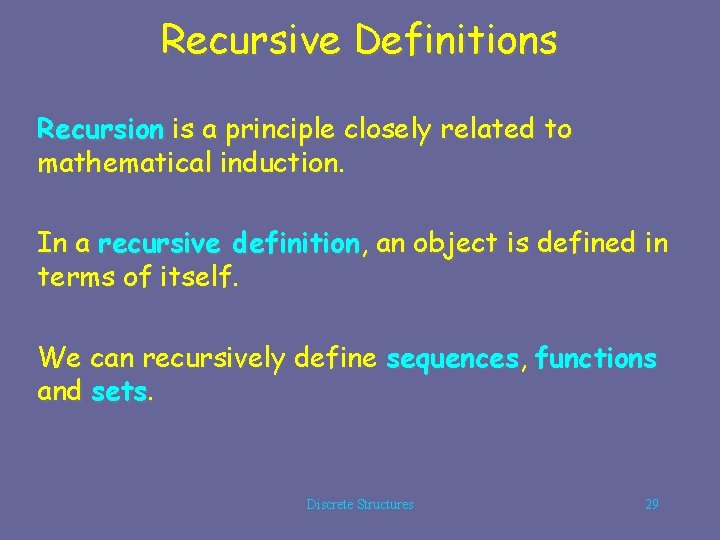 Recursive Definitions Recursion is a principle closely related to mathematical induction. In a recursive