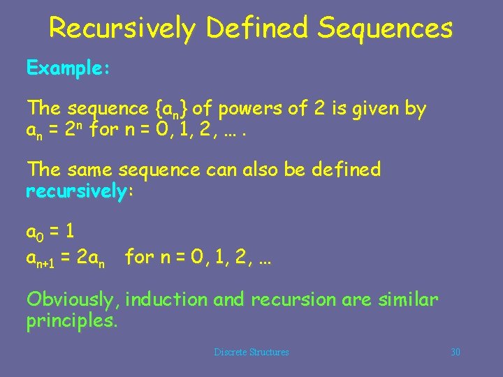 Recursively Defined Sequences Example: The sequence {an} of powers of 2 is given by