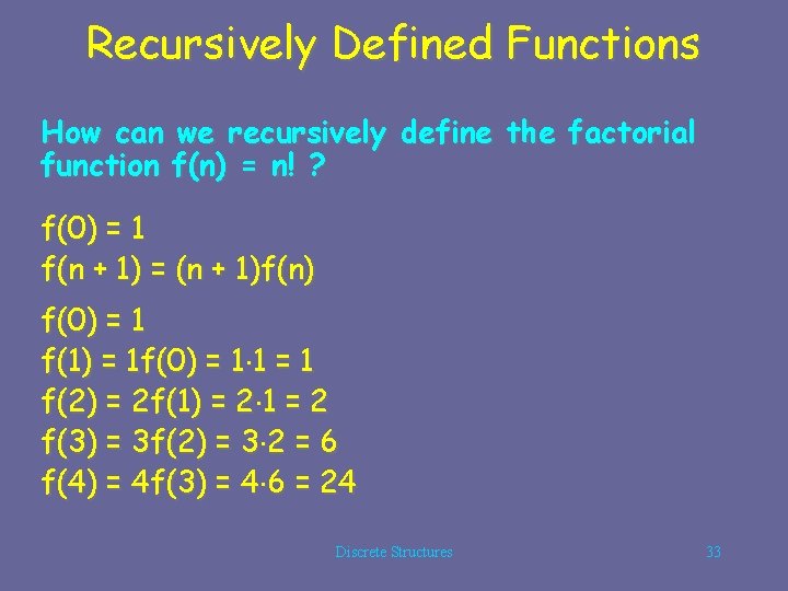 Recursively Defined Functions How can we recursively define the factorial function f(n) = n!