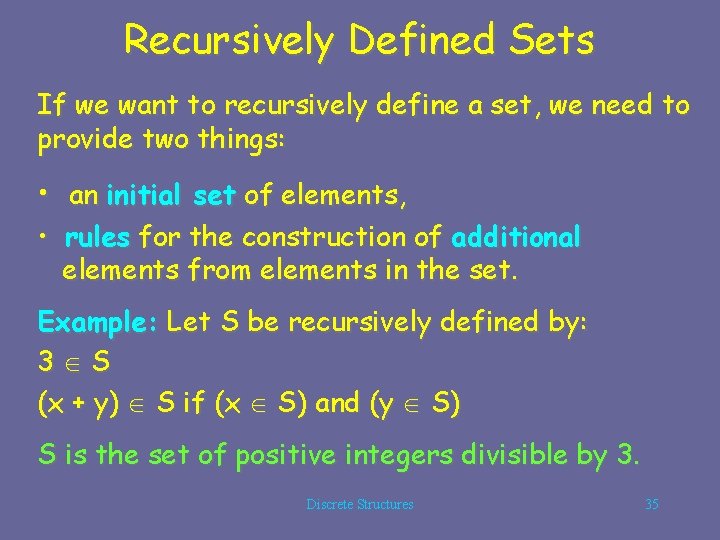 Recursively Defined Sets If we want to recursively define a set, we need to