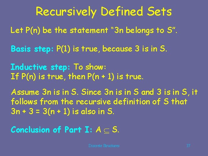 Recursively Defined Sets Let P(n) be the statement “ 3 n belongs to S”.