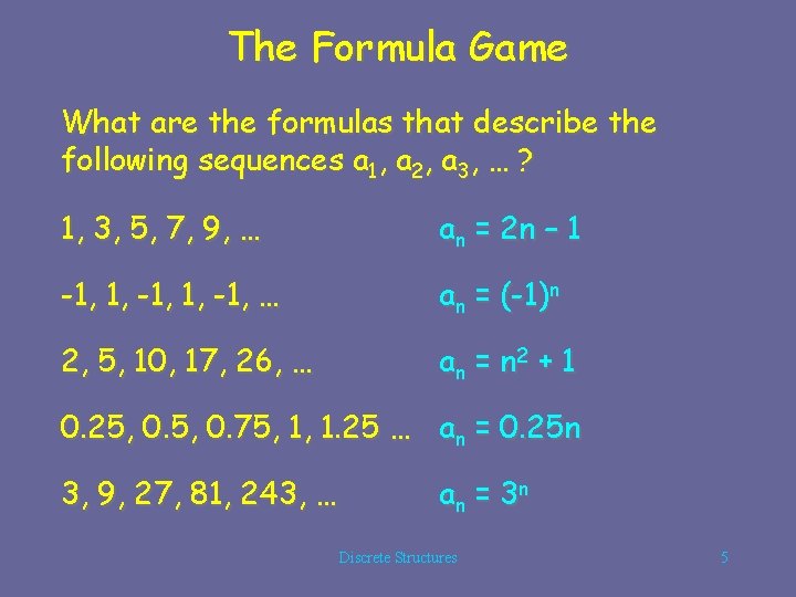 The Formula Game What are the formulas that describe the following sequences a 1,