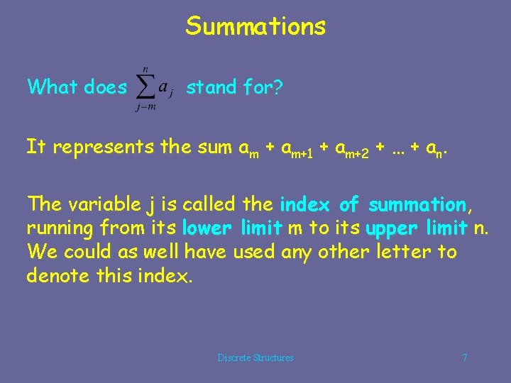 Summations What does stand for? It represents the sum am + am+1 + am+2