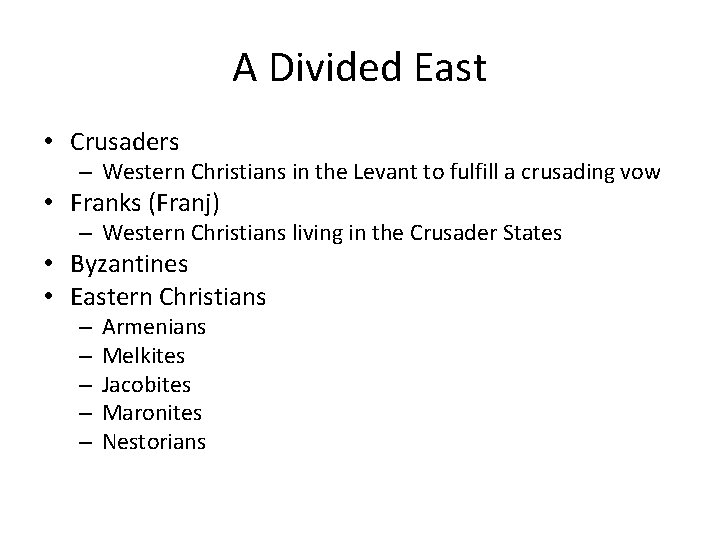 A Divided East • Crusaders – Western Christians in the Levant to fulfill a