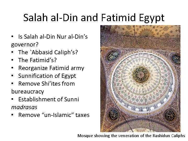 Salah al-Din and Fatimid Egypt • Is Salah al-Din Nur al-Din’s governor? • The