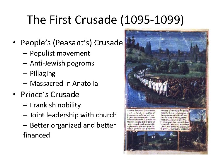 The First Crusade (1095 -1099) • People’s (Peasant’s) Crusade – Populist movement – Anti-Jewish