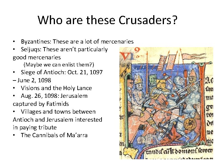 Who are these Crusaders? • Byzantines: These are a lot of mercenaries • Seljuqs: