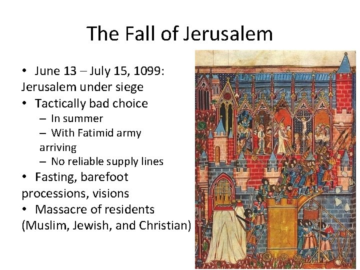 The Fall of Jerusalem • June 13 – July 15, 1099: Jerusalem under siege