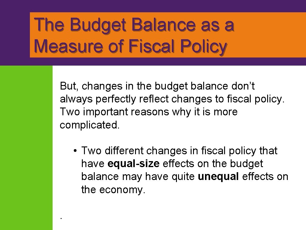 The Budget Balance as a Measure of Fiscal Policy But, changes in the budget