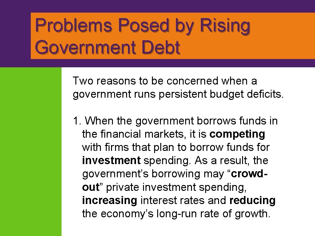 Problems Posed by Rising Government Debt Two reasons to be concerned when a government