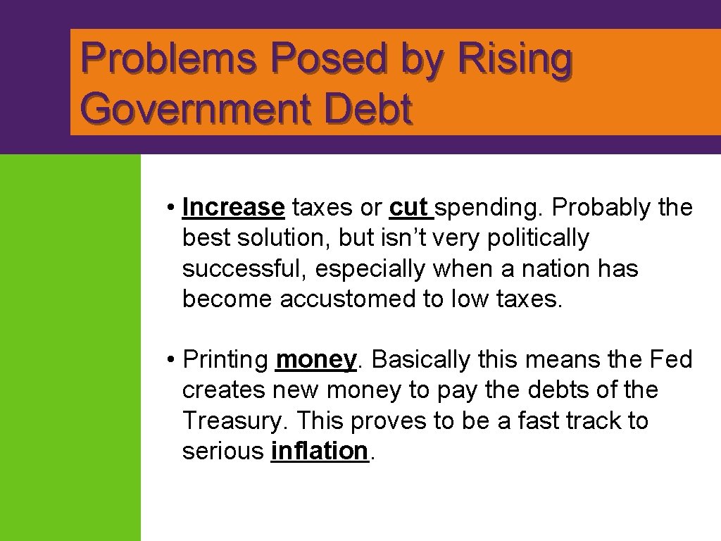 Problems Posed by Rising Government Debt • Increase taxes or cut spending. Probably the