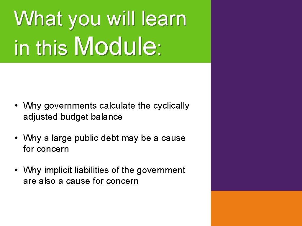 What you will learn in this Module: • Why governments calculate the cyclically adjusted