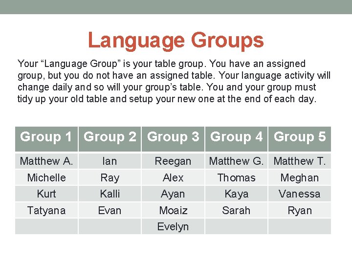 Language Groups Your “Language Group” is your table group. You have an assigned group,