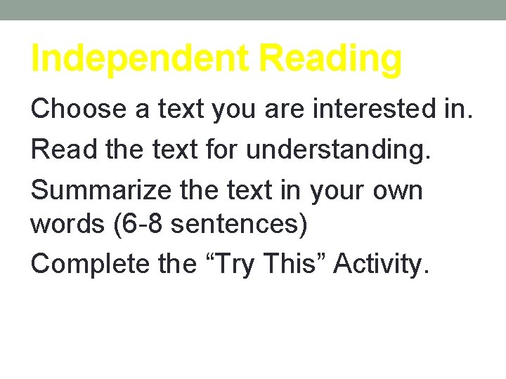 Independent Reading Choose a text you are interested in. Read the text for understanding.