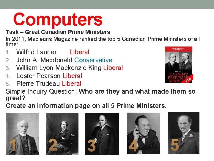 Computers Task – Great Canadian Prime Ministers In 2011, Macleans Magazine ranked the top