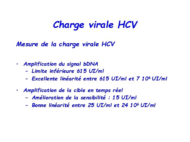 Charge virale HCV Mesure de la charge virale HCV • Amplification du signal b.