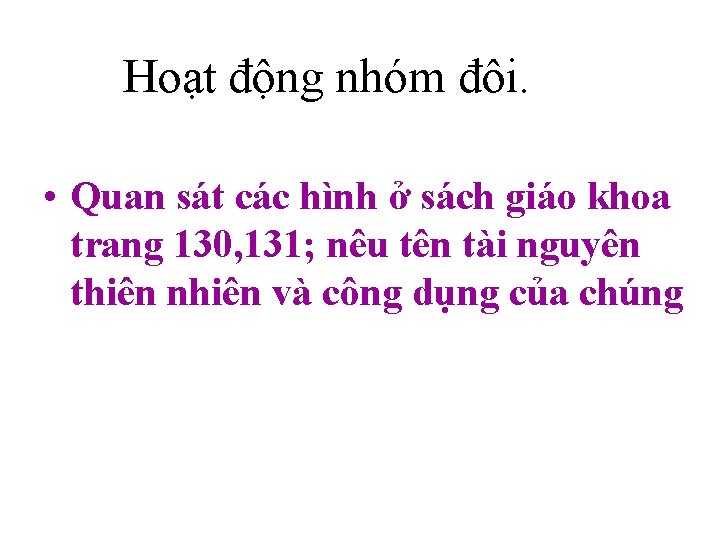 Hoạt động nhóm đôi. • Quan sát các hình ở sách giáo khoa trang