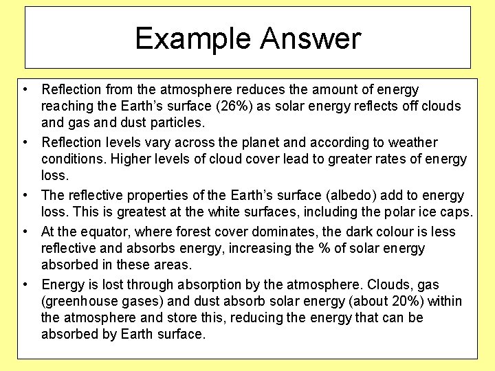 Example Answer • Reflection from the atmosphere reduces the amount of energy reaching the