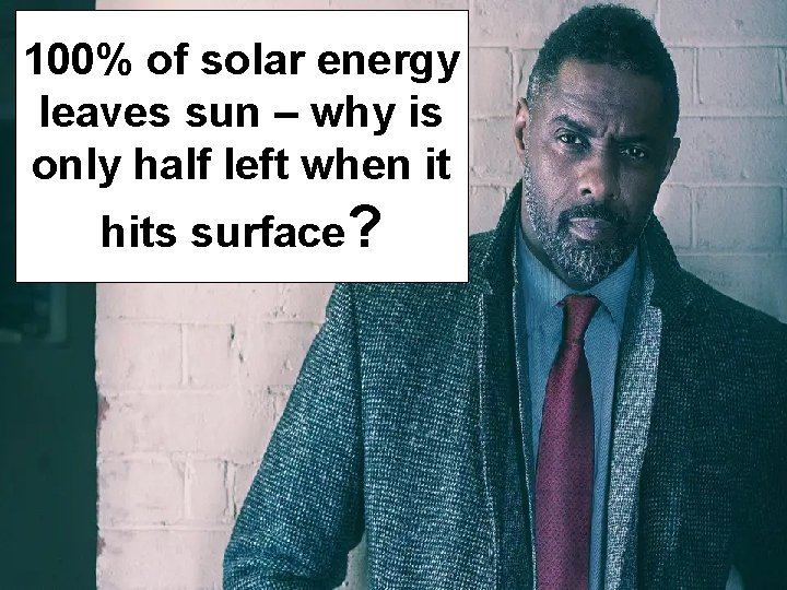 100% of solar energy leaves sun – why is only half left when it