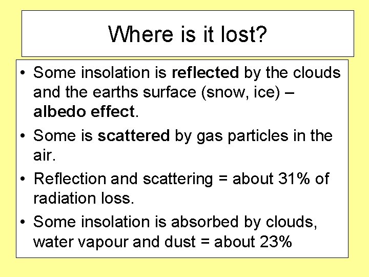 Where is it lost? • Some insolation is reflected by the clouds and the
