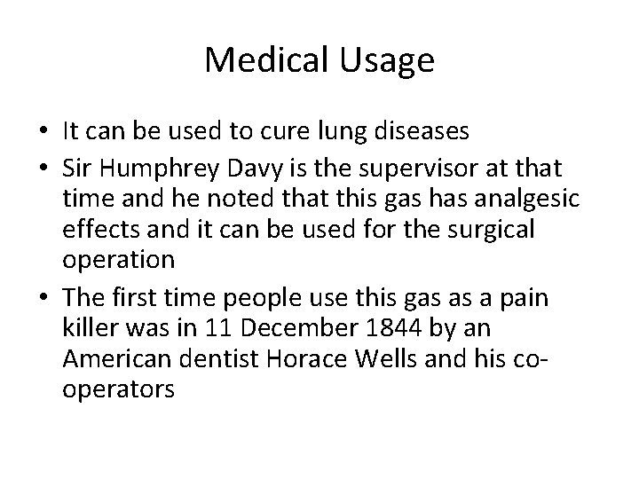 Medical Usage • It can be used to cure lung diseases • Sir Humphrey
