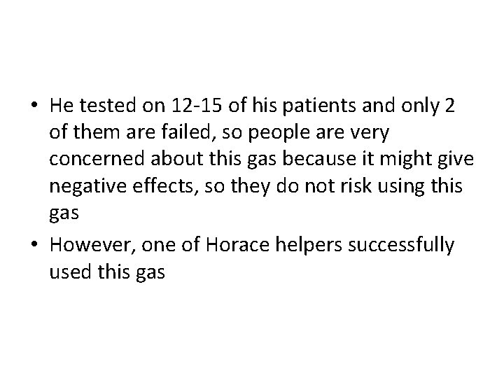  • He tested on 12 -15 of his patients and only 2 of