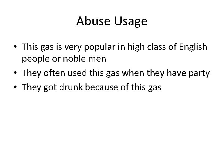 Abuse Usage • This gas is very popular in high class of English people