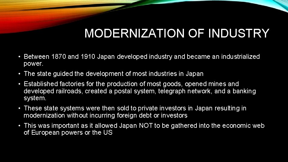 MODERNIZATION OF INDUSTRY • Between 1870 and 1910 Japan developed industry and became an