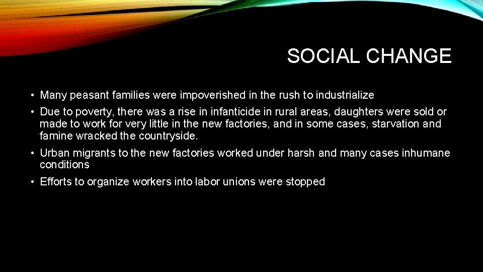SOCIAL CHANGE • Many peasant families were impoverished in the rush to industrialize •