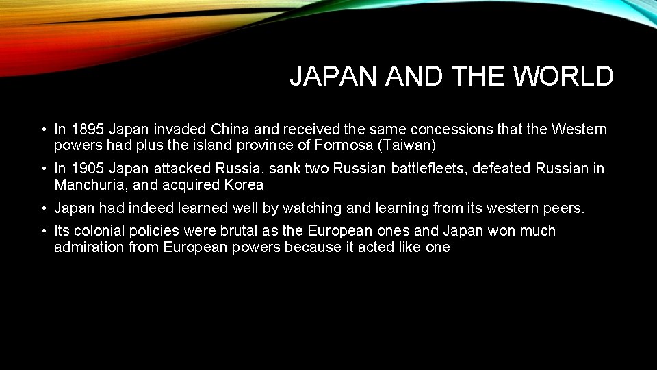 JAPAN AND THE WORLD • In 1895 Japan invaded China and received the same