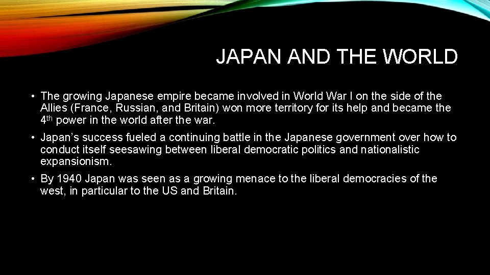 JAPAN AND THE WORLD • The growing Japanese empire became involved in World War