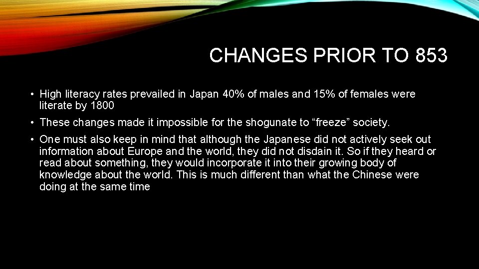 CHANGES PRIOR TO 853 • High literacy rates prevailed in Japan 40% of males