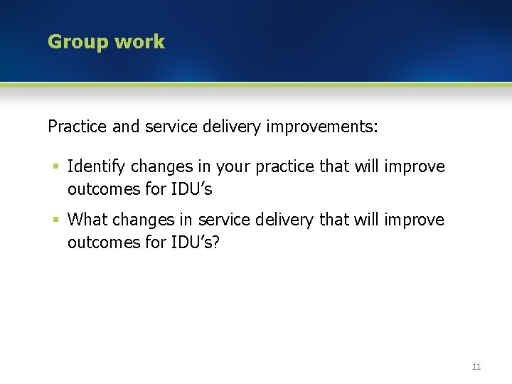 Group work Practice and service delivery improvements: § Identify changes in your practice that