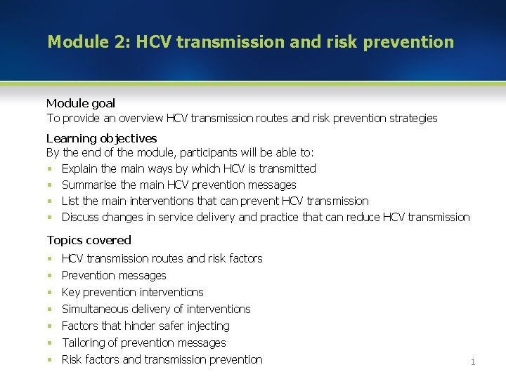 Module 2: HCV transmission and risk prevention Module goal To provide an overview HCV