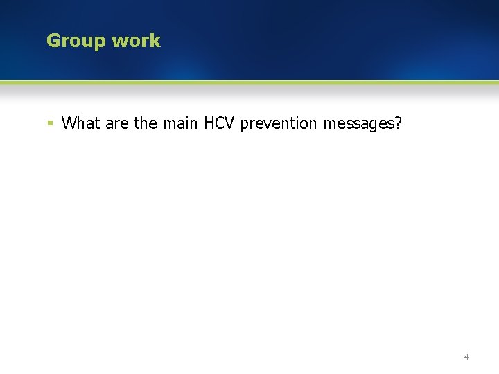 Group work § What are the main HCV prevention messages? 4 