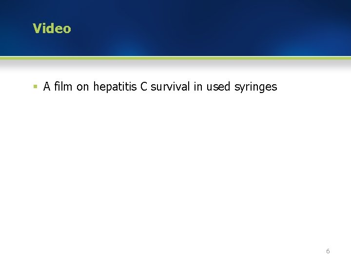 Video § A film on hepatitis C survival in used syringes 6 