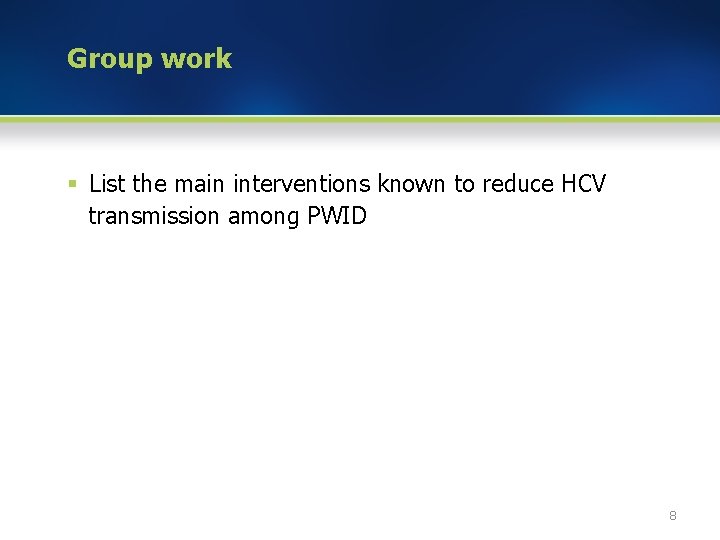 Group work § List the main interventions known to reduce HCV transmission among PWID