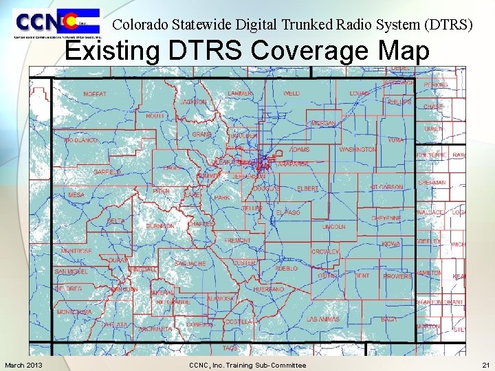 Colorado Statewide Digital Trunked Radio System (DTRS) Existing DTRS Coverage Map March 2013 CCNC,