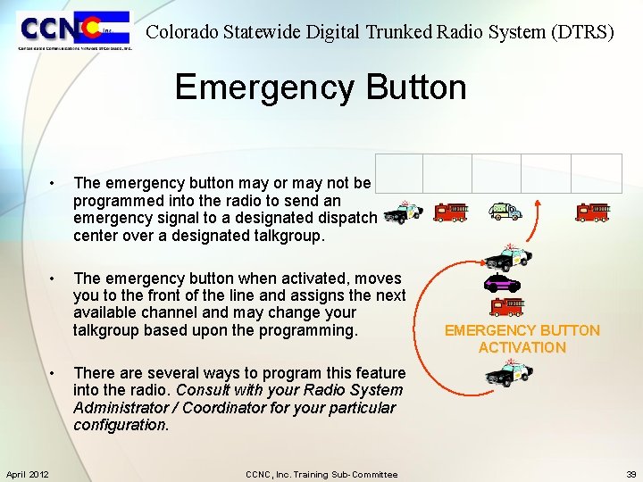 Colorado Statewide Digital Trunked Radio System (DTRS) Emergency Button • The emergency button may