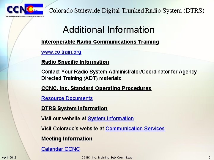 Colorado Statewide Digital Trunked Radio System (DTRS) Additional Information Interoperable Radio Communications Training www.
