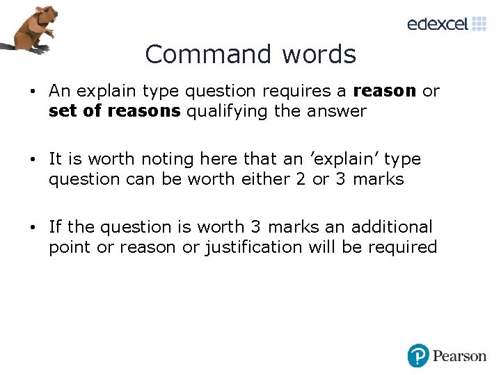 Command words • An explain type question requires a reason or set of reasons