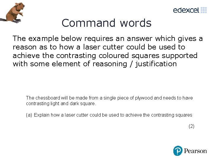 Command words The example below requires an answer which gives a reason as to