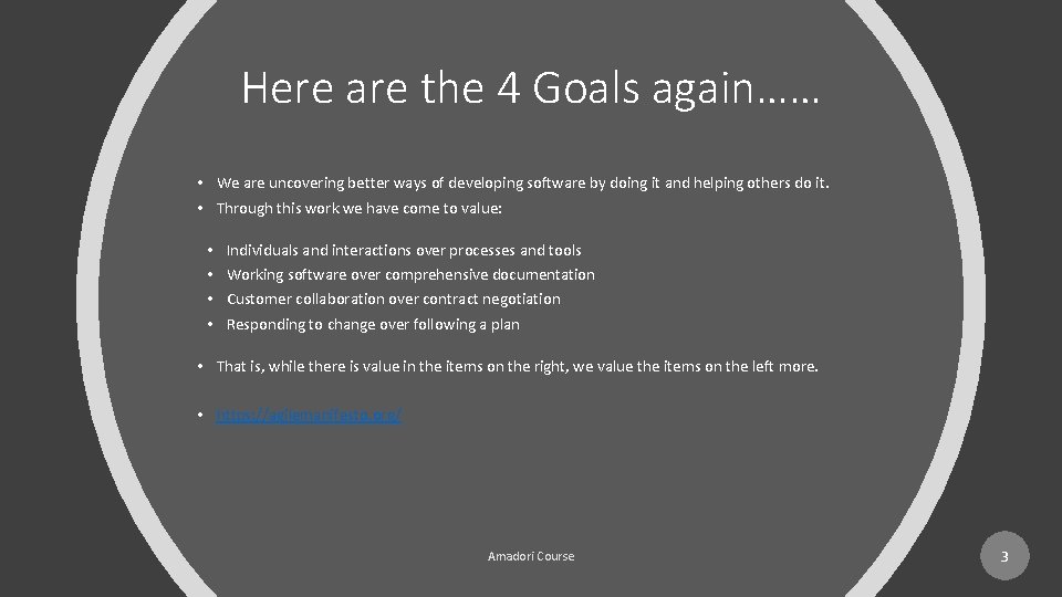 Here are the 4 Goals again…… • We are uncovering better ways of developing
