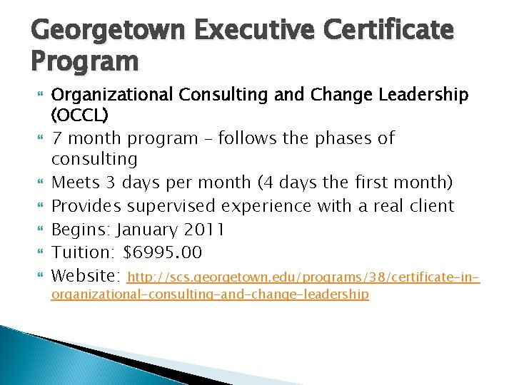 Georgetown Executive Certificate Program Organizational Consulting and Change Leadership (OCCL) 7 month program –