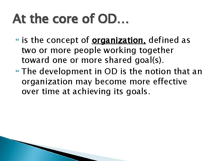 At the core of OD… is the concept of organization, defined as two or