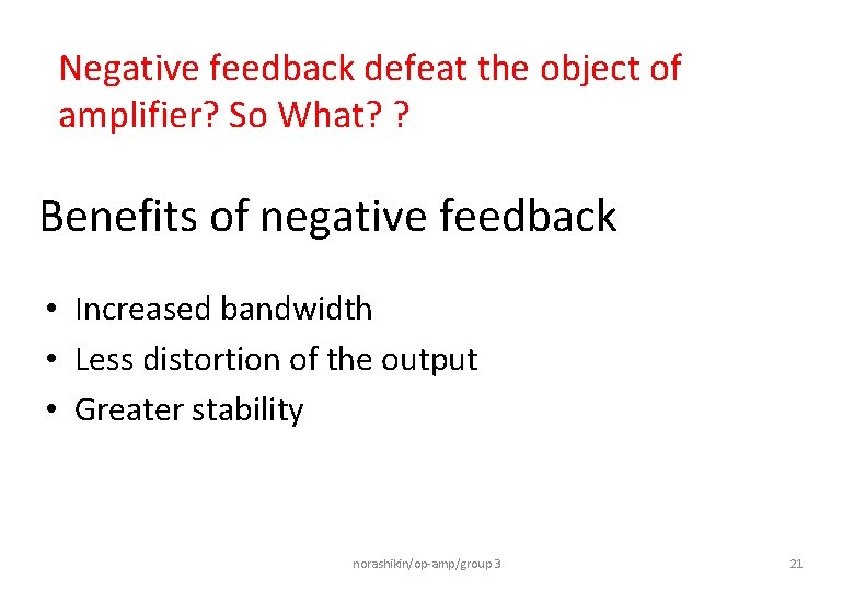 Negative feedback defeat the object of amplifier? So What? ? Benefits of negative feedback