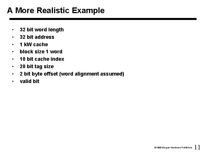 A More Realistic Example • • 32 bit word length 32 bit address 1